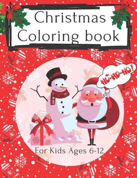 Paperback Christmas coloring book for kids Ages 6-12: A fun Christmas gift or gift for kids 50 beautiful pages to color with Santa Claus, reindeer, snowmen and Book