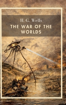 H. G. Wells: The War of the Worlds (English Edition): The Timeless Classic of Martian Invasion