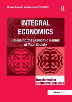 Paperback Integral Economics: Releasing the Economic Genius of Your Society Book