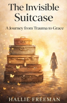 Paperback The Invisible Suitcase: A Journey from Trauma to Grace Book