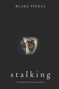 Stalking - Book #5 of the Making of Riley Paige