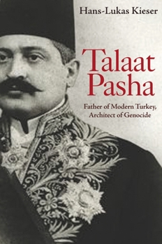 Paperback Talaat Pasha: Father of Modern Turkey, Architect of Genocide Book