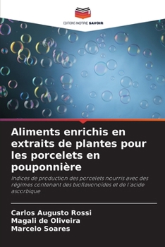 Paperback Aliments enrichis en extraits de plantes pour les porcelets en pouponnière [French] Book