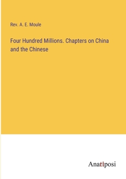 Paperback Four Hundred Millions. Chapters on China and the Chinese Book