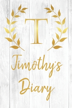 Paperback Timothy's Diary: Personalized Diary for Timothy / Journal / Notebook - T Monogram Initial & Name - Great Christmas or Birthday Gift Book