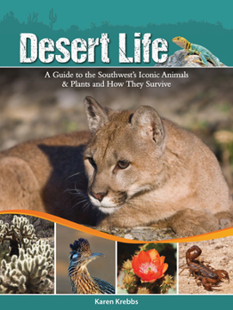 Paperback Desert Life: A Guide to the Southwest's Iconic Animals & Plants and How They Survive Book