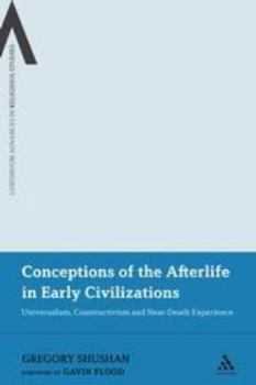 Paperback Conceptions of the Afterlife in Early Civilizations: Universalism, Constructivism and Near-Death Experience Book