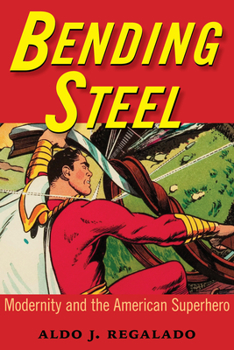 Hardcover Bending Steel: Modernity and the American Superhero Book