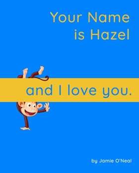 Paperback Your Name is Hazel and I Love You: A Baby Book for Hazel Book