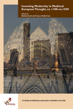 Hardcover Inventing Modernity in Medieval European Thought, Ca. 1100-Ca. 1550 Book