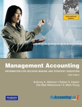 Paperback Management Accounting: Information for Decision-Making and Strategy Execution plus MyAccountingLab with Pearson eText, Global Edition Book