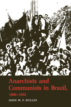 Paperback Anarchists and Communists in Brazil, 1900-1935 Book