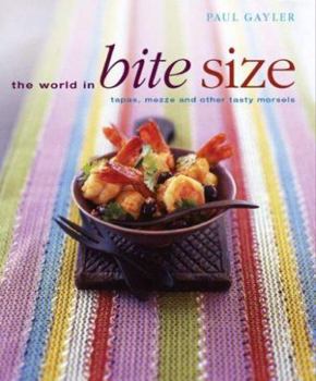 Paperback The World in Bite Size: Tapas, Mezze, and Other Tasty Morsels Book