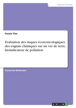 Paperback Evaluation des risques écotoxicologiques des engrais chimiques sur un ver de terre, bioindicateur de pollution [French] Book