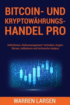Paperback Bitcoin- Und Kryptowährungs-Handel Pro: Definitionen, Risikomanagement-Techniken, Krypto-Börsen, Indikatoren und technische Analyse. [German] Book