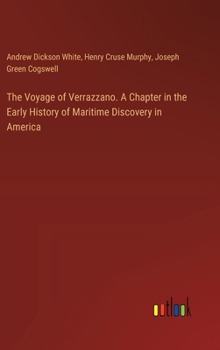 Hardcover The Voyage of Verrazzano. A Chapter in the Early History of Maritime Discovery in America Book