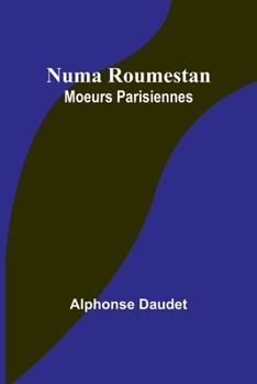 Paperback Numa Roumestan: Moeurs Parisiennes Book
