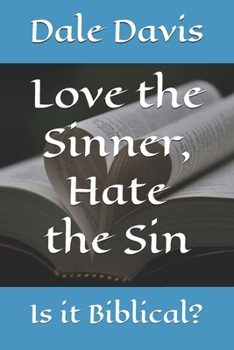 Paperback Love the Sinner, Hate the Sin: Is it Biblical? Book