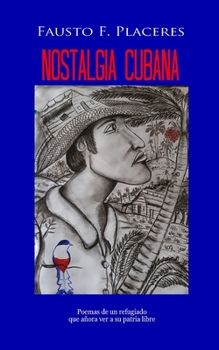 Paperback Nostalgia Cubana: Poemas de un refugiado que añora ver a su patria libre [Spanish] Book