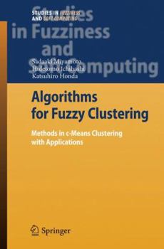 Hardcover Algorithms for Fuzzy Clustering: Methods in C-Means Clustering with Applications Book