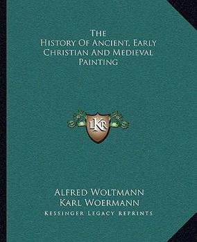 Paperback The History Of Ancient, Early Christian And Medieval Painting Book
