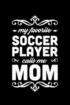 Paperback My FAvorite Soccer Player Calls Me Mom: Lined A5 Notebook for Soccer Journal Book