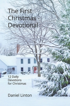 Paperback The First Christmas - Devotional: 12 Daily Devotions for Christmas Book