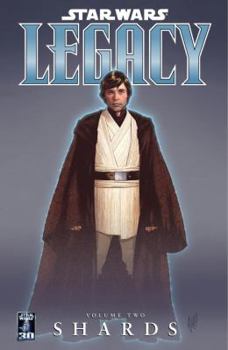 Star Wars: Legacy, Volume 2: Shards - Book #2 of the Star Wars: Legacy