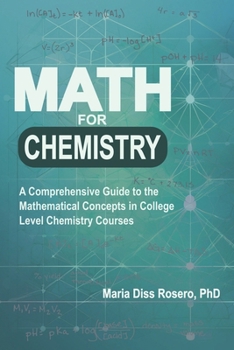 Paperback Math for Chemistry: A Comprehensive Guide to the Mathematical Concepts in College Level Chemistry Courses Book