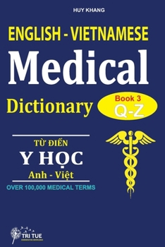 Paperback English - Vietnamese Medical Dictionary (Book 3: Letter Q - Letter Z): T&#7915; &#273;i&#7875;n Y h&#7885;c Anh - Vi&#7879;t (T&#7915; v&#7847;n Q &#2 Book