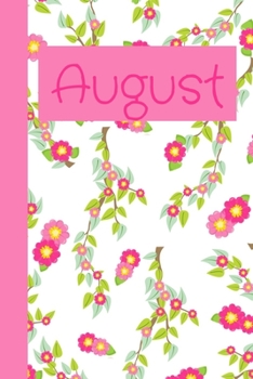 August: Monthly Journal / Lined Notebook A Month / Pink Flowers Floral Design