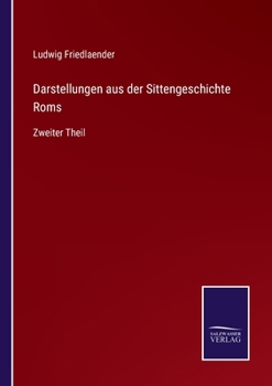 Paperback Darstellungen aus der Sittengeschichte Roms: Zweiter Theil [German] Book