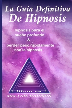 Paperback La gu?a definitiva de hipnosis 2 libros en 1: hipnosis para el sue?o profundo & perder peso r?pidamente con la hipnosis [Spanish] Book