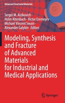 Hardcover Modeling, Synthesis and Fracture of Advanced Materials for Industrial and Medical Applications Book