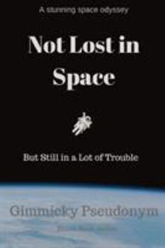 Paperback Not Lost in Space But Still in a Lot of Trouble Book