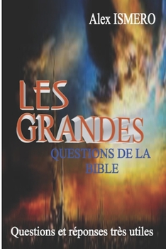 LES GRANDES QUESTIONS DE LA BIBLE: Questions et réponses très utiles (French Edition)