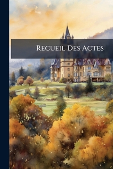 Paperback Recueil Des Actes [French] Book
