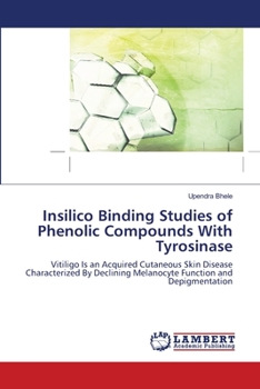 Paperback Insilico Binding Studies of Phenolic Compounds With Tyrosinase Book