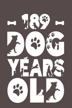 189 Dog Years Old: Best Unique Funny Cool Humor Birthday Gifts For 27 Years Old Dog Lovers - 27th Birthday Gift for Men / Women / Kids ON