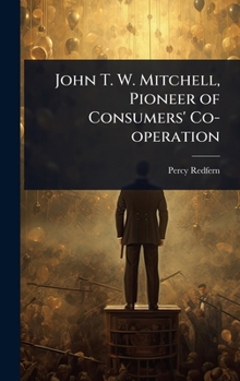 John T. W. Mitchell, Pioneer of Consumers' Co-operation