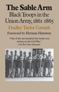 Paperback The Sable Arm: Black Troops in the Union Army, 1861-1865 Book