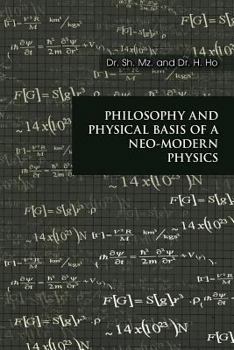 Paperback Philosophy and Physical Basis of a Neo-Modern Physics Book