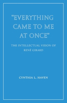 Paperback "Everything Came to Me at Once": the Intellectual Vision of René Girard Book