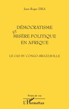 Démocratisme Et Misère Politique En Afrique: Le cas du Congo-Brazzaville (Points de Vue) (French Edition)
