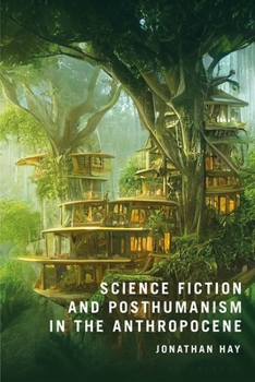 Hardcover Science Fiction and Posthumanism in the Anthropocene Book