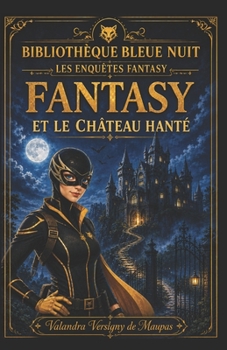 FANTASY ET LE CHATEAU HANTE (French Edition)