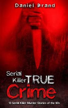 Paperback Serial Killers True Crime: 13 Serial Killer Murder Stories of the 90s Book