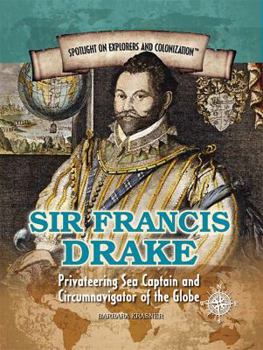 Paperback Sir Francis Drake: Privateering Sea Captain and Circumnavigator of the Globe Book