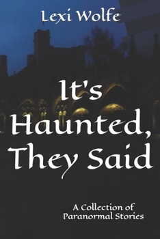 Paperback It's Haunted, They Said: A Collection of Paranormal Stories Book