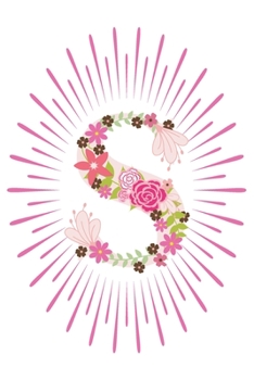 S: Initial S Monogram Notebook Journal Gift Pink Floral letter design (Pink Flower Letters Monogram Journals)